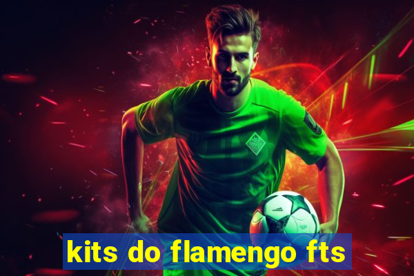 kits do flamengo fts